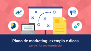 Plano de marketing: exemplo e dicas para criar sua estratégia